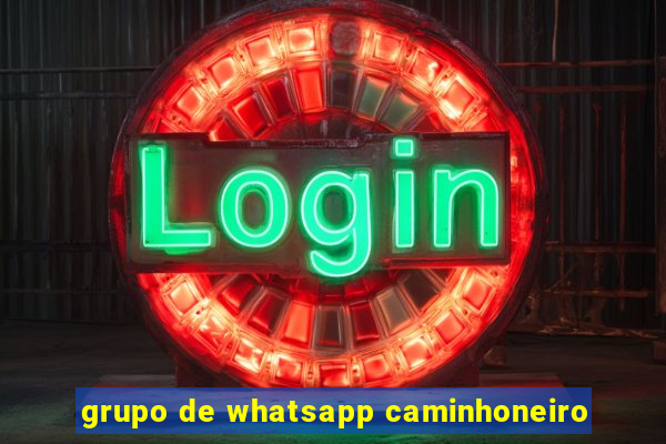 grupo de whatsapp caminhoneiro